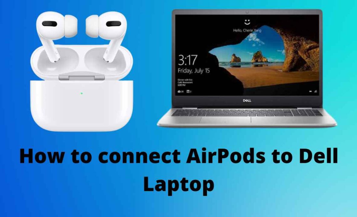 how to connect airpods to dell laptop