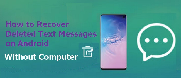 how to recover deleted text messages on android without computer